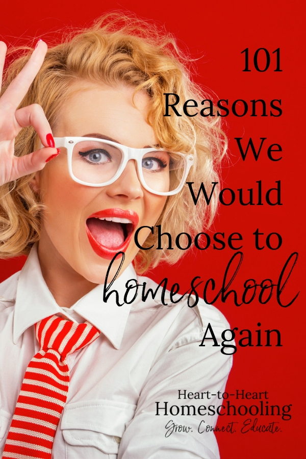 101 Reasons We Would Choose To Homeschool Again Heart To Heart   101 Reasons We Would Choose To Homeschool Again 1 