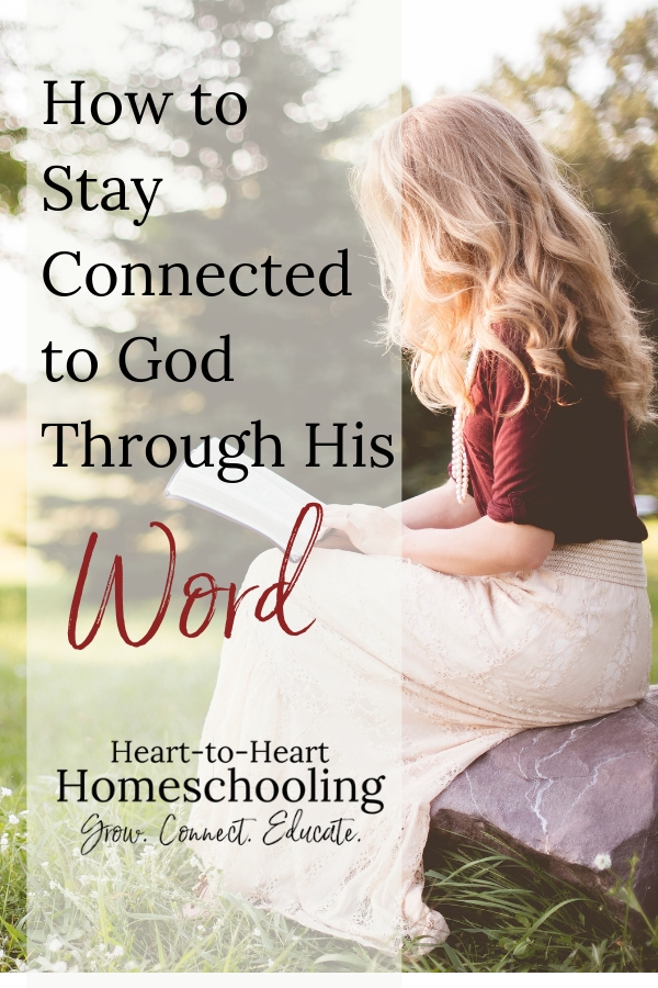 How to Stay Connected to God Through His Word | Heart-to-Heart ...