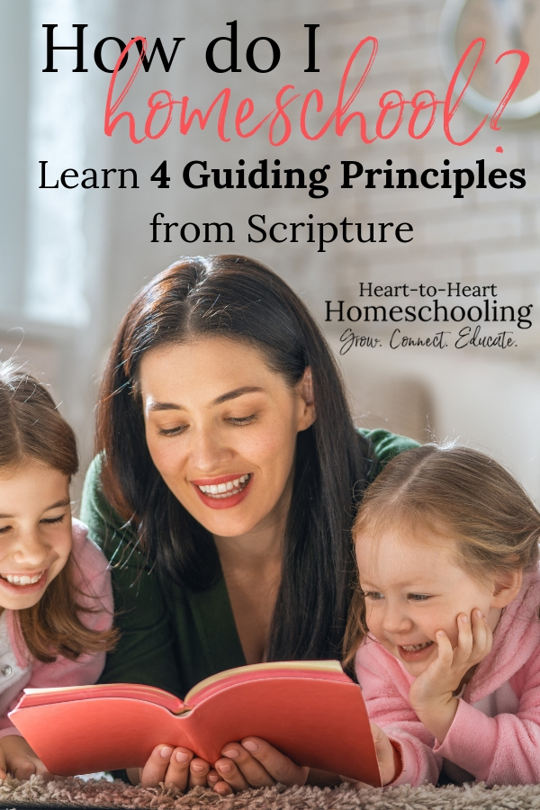 How do I homeschool? There are so many great methods and resources it can be overwhelming when you are new to homeschooling. Learn 4 guiding principles from Scripture to help. #homeschool | how to homeschool | homeschool methods | homeschool curriculum | teaching | teaching your children | homeschool | how to start homeschooling | homeschool for beginners | homeschool for beginners tips | homeschool Christian | homeschool Christian posts