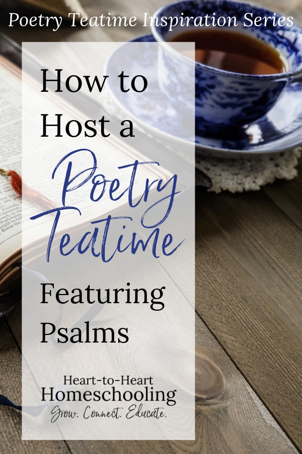 With Brave Writer's Poetry Teatime, your children will love poetry from a young age. Host a poetry teatime featuring the Psalms for your homeschool kids! From the Poetry Teatime Inspiration Series. #homeschool #poetry #BraveWriter | homeschool | homeschool inspiration | homeschool ideas | poetry teatime | poetry for kids | Brave Writer lifestyle | Brave Writer homeschool | Brave Writer poetry teatime | Brave Writer poetry | Brave Writer kids | Brave Writer fun