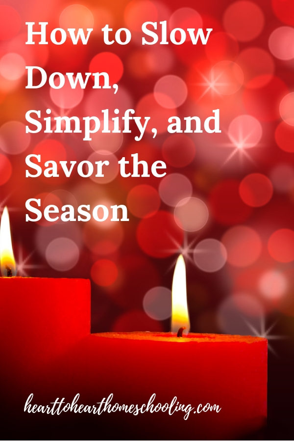 Instead of adding one more thing, why not slow down, simplify, and savor this Christmas season? #Christmas #homeschool | Christmas celebration ideas | Christmas ideas | homeschool Christmas ideas | homeschool Christmas | Christmas devotionals for women | Christmas devotionals for kids | Christmas devotional ideas | Christmas devotional Bible studies