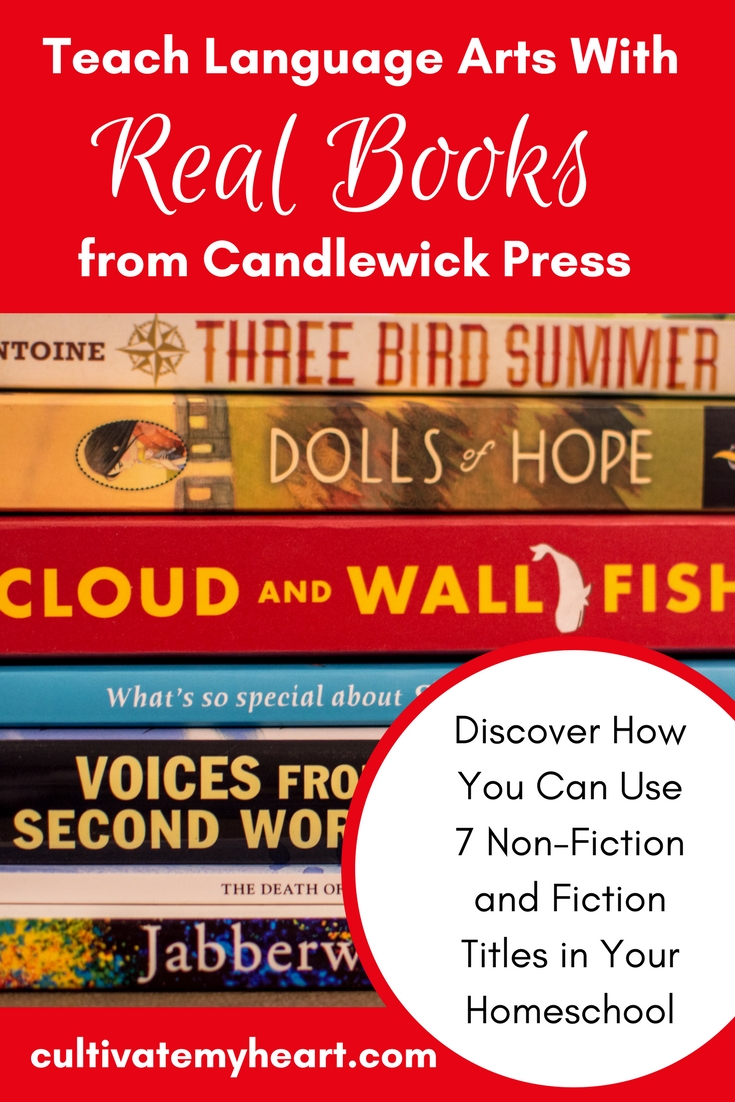 Teach Language Arts with Real Books from Candlewick Press: Discover How You Can Use 7 Non-Fiction and Fiction Titles In Your Homeschool